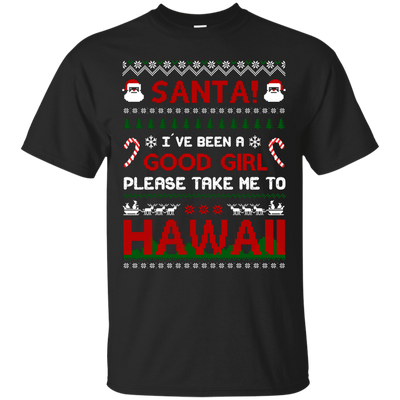 Santa I've Been A Good Girl Please Take Me To Hawaii-T-Shirt & Hoodie-Classic T-Shirt-Black