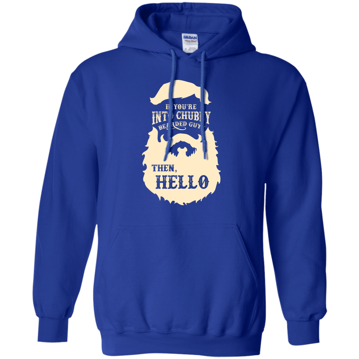 If You're Into Chubby Bearded Guys Then Hello T Shirt-T-Shirt & Hoodie-Pullover Hoodie-Royal