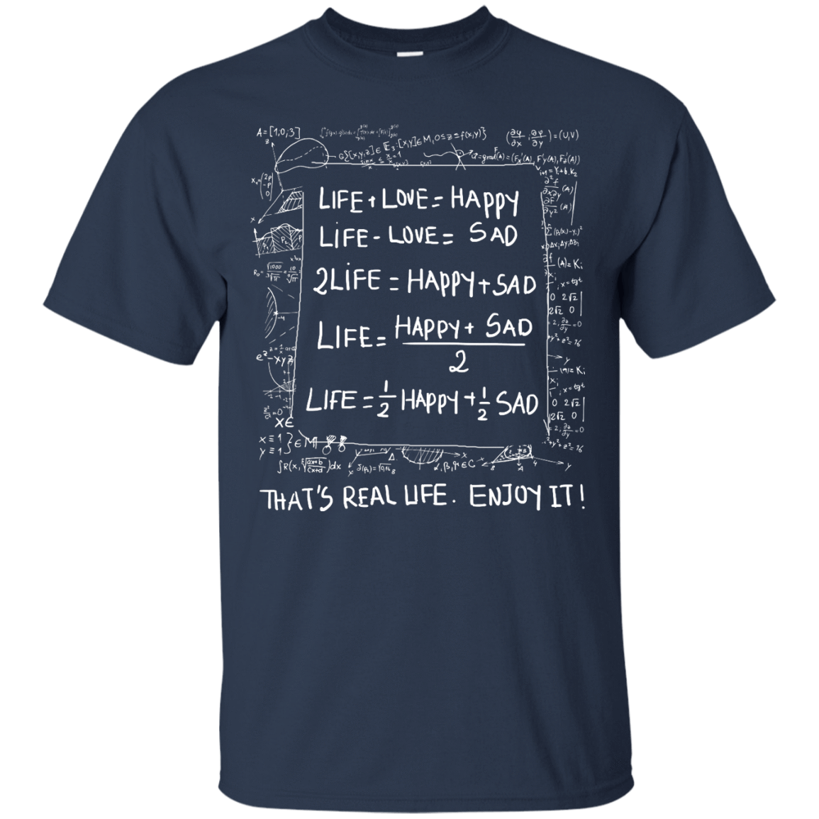 Life Love Happy Sad - Mathematics Of Life-T-Shirt & Hoodie-Classic T-Shirt-Navy