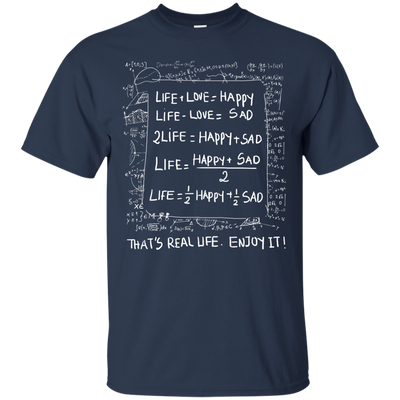 Life Love Happy Sad - Mathematics Of Life-T-Shirt & Hoodie-Classic T-Shirt-Navy