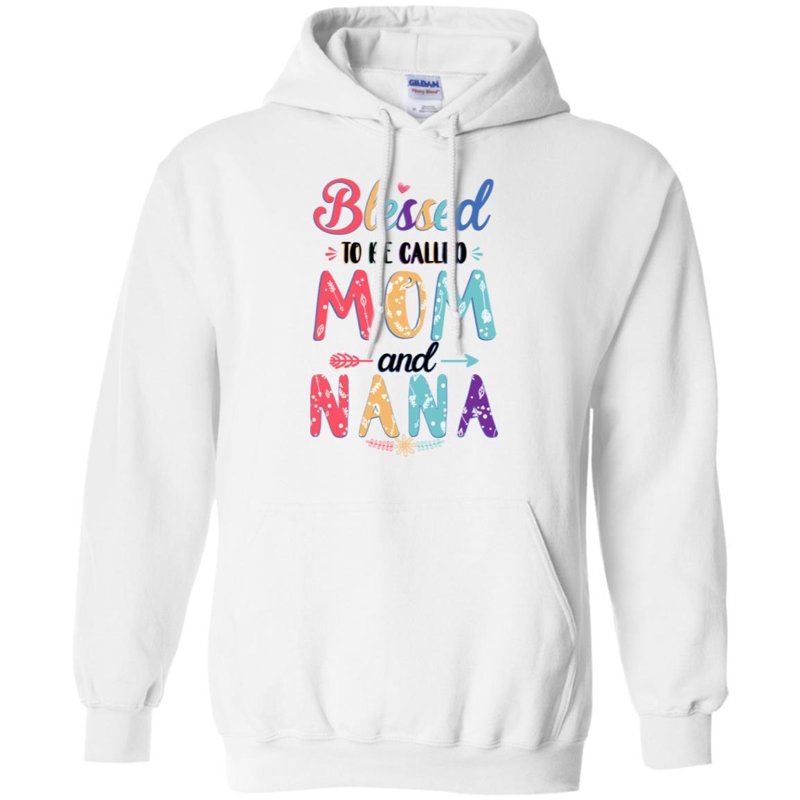 Blessed To Be Called Mom And Nana Mothers Day Gift-T-Shirt & Hoodie-Pullover Hoodie-White