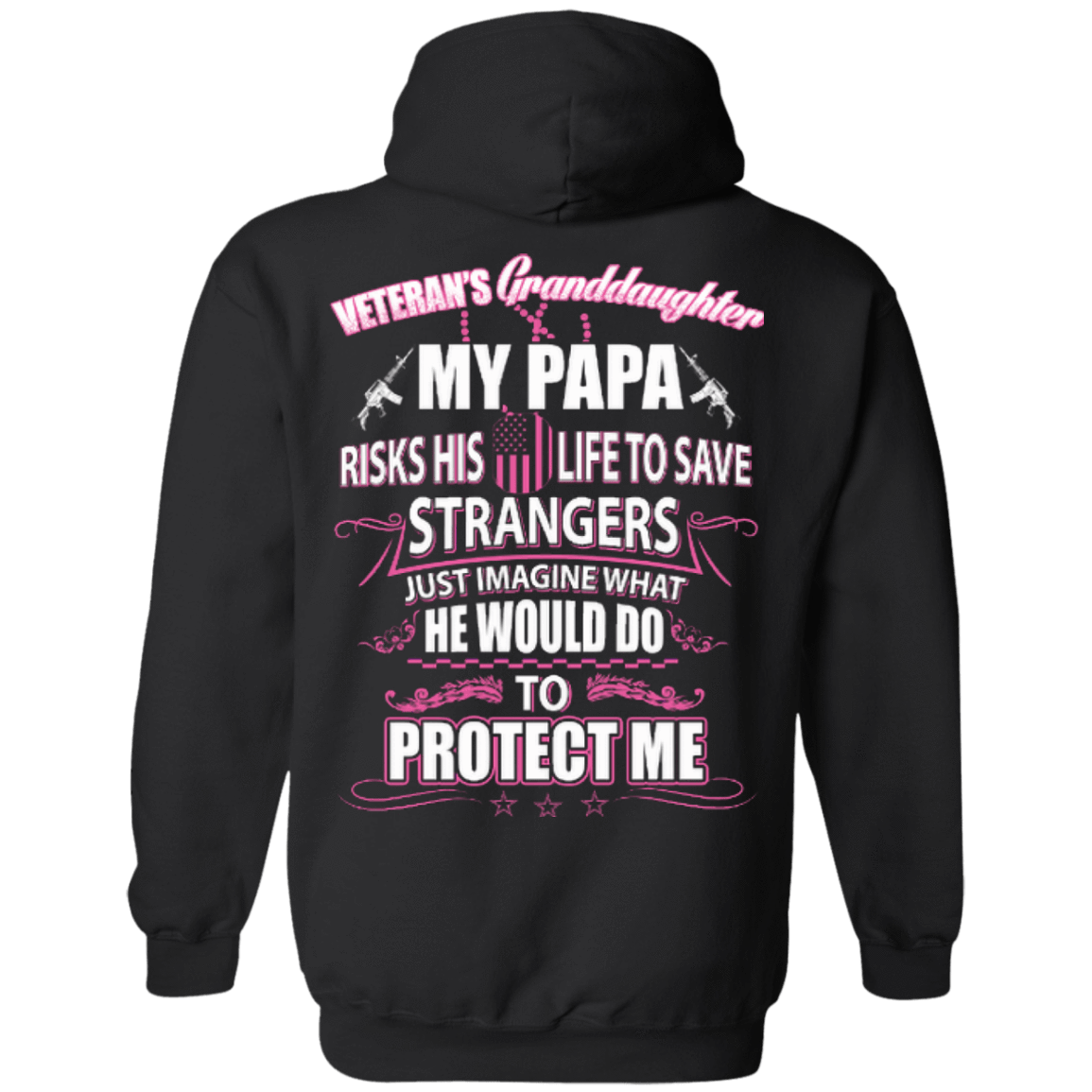 Veteran's Granddaughter My Papa Risks His Life To Save Strangers-T-Shirt & Hoodie-Pullover Hoodie-Black