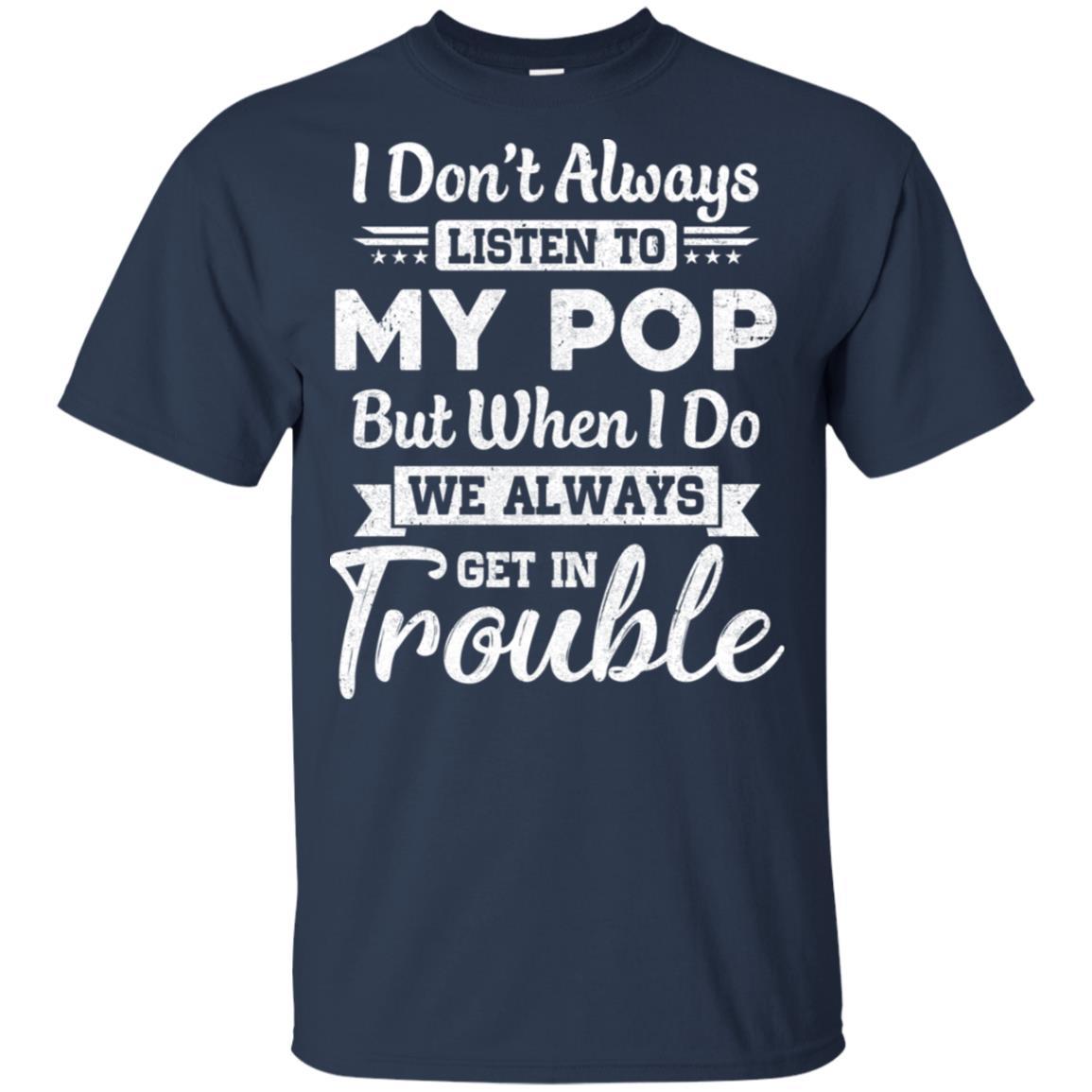 I Don't Always Listen To My Pop Funny Grandkids Gifts Youth-Youth Shirt-Youth T-Shirt-Navy