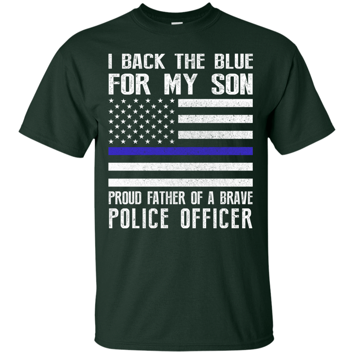 I Back The Blue for My Son Police Thin Blue Line For Dad-T-Shirt & Hoodie-Classic T-Shirt-Forest Green