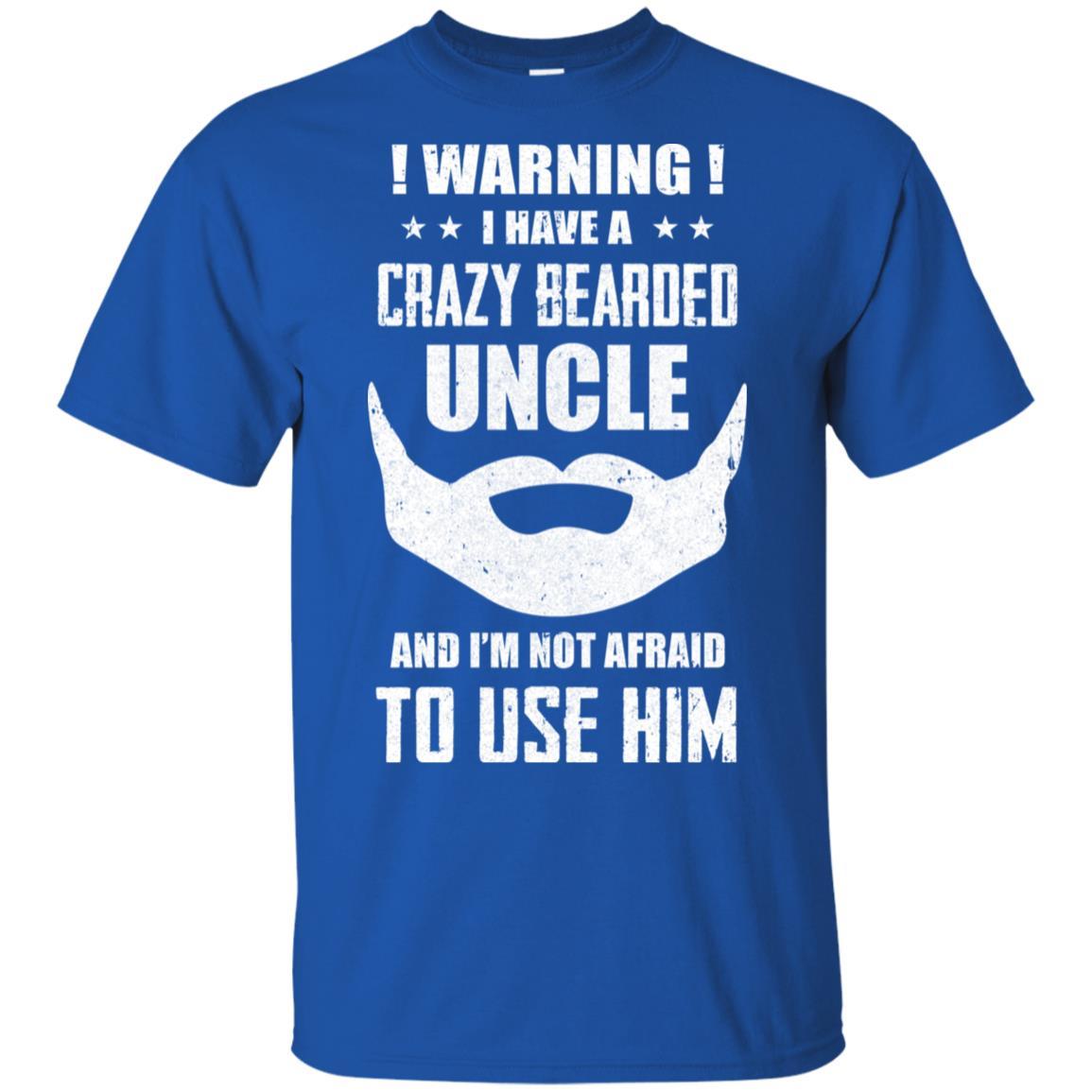 I Have A Crazy Bearded Uncle I'm Not Afraid Use Him-T-Shirt & Hoodie-Classic T-Shirt-Royal
