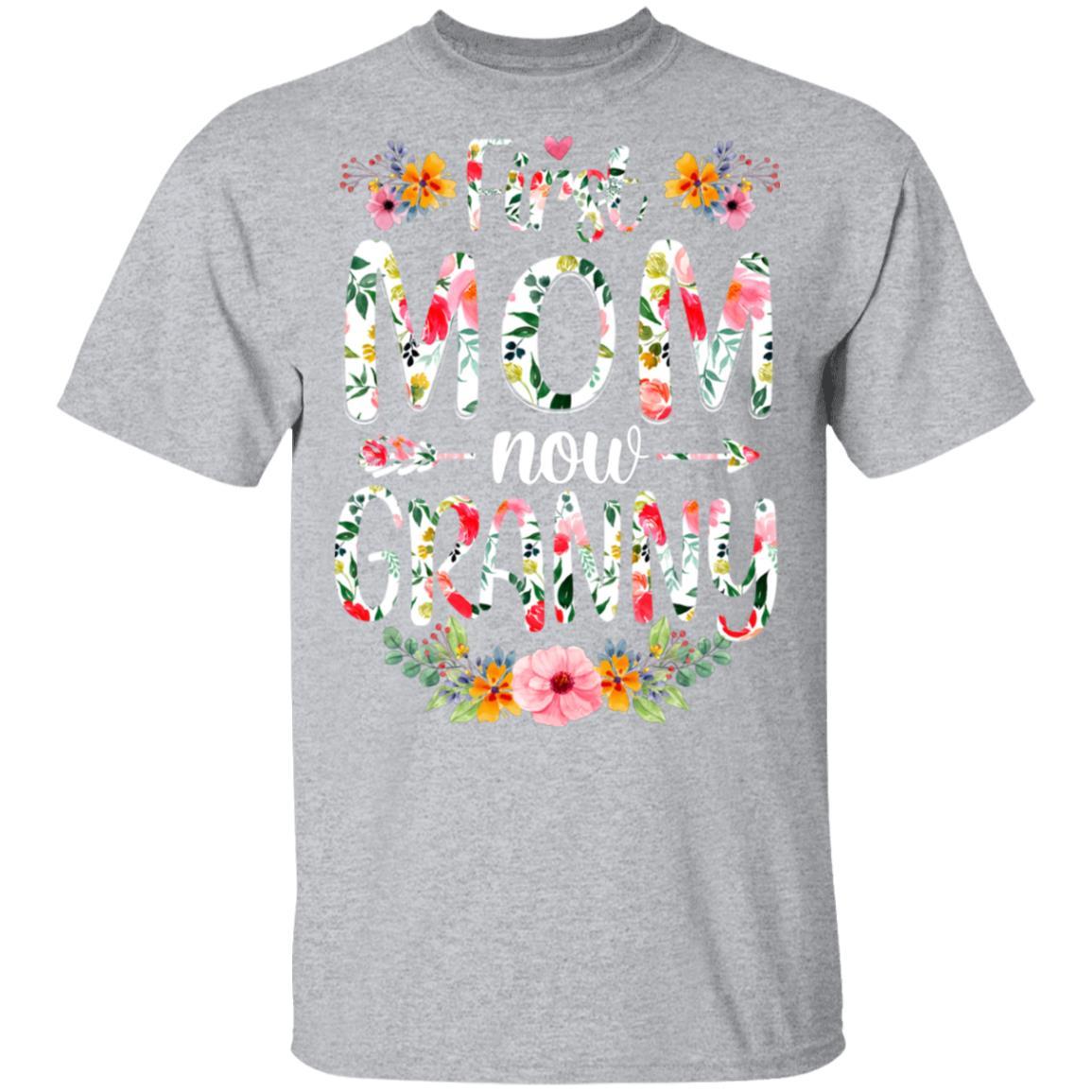 First Mom Now Granny Funny New Granny Mother's Day Gifts-T-Shirt & Hoodie-Classic T-Shirt-Sport Grey