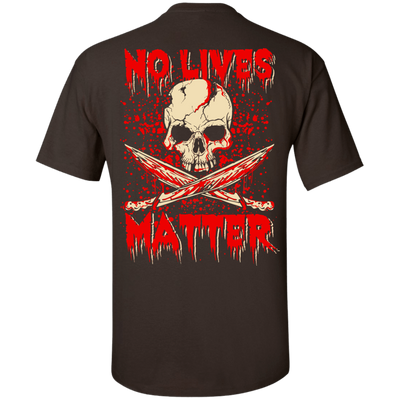No Lives Matter-T-Shirt & Hoodie-Classic T-Shirt-Dark Chocolate