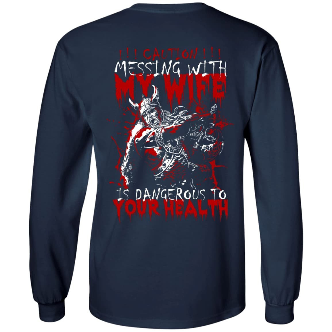 Caution Messing With My Wife Is Dangerous To Your Health-T-Shirt & Hoodie-Long Sleeve T-Shirt-Navy