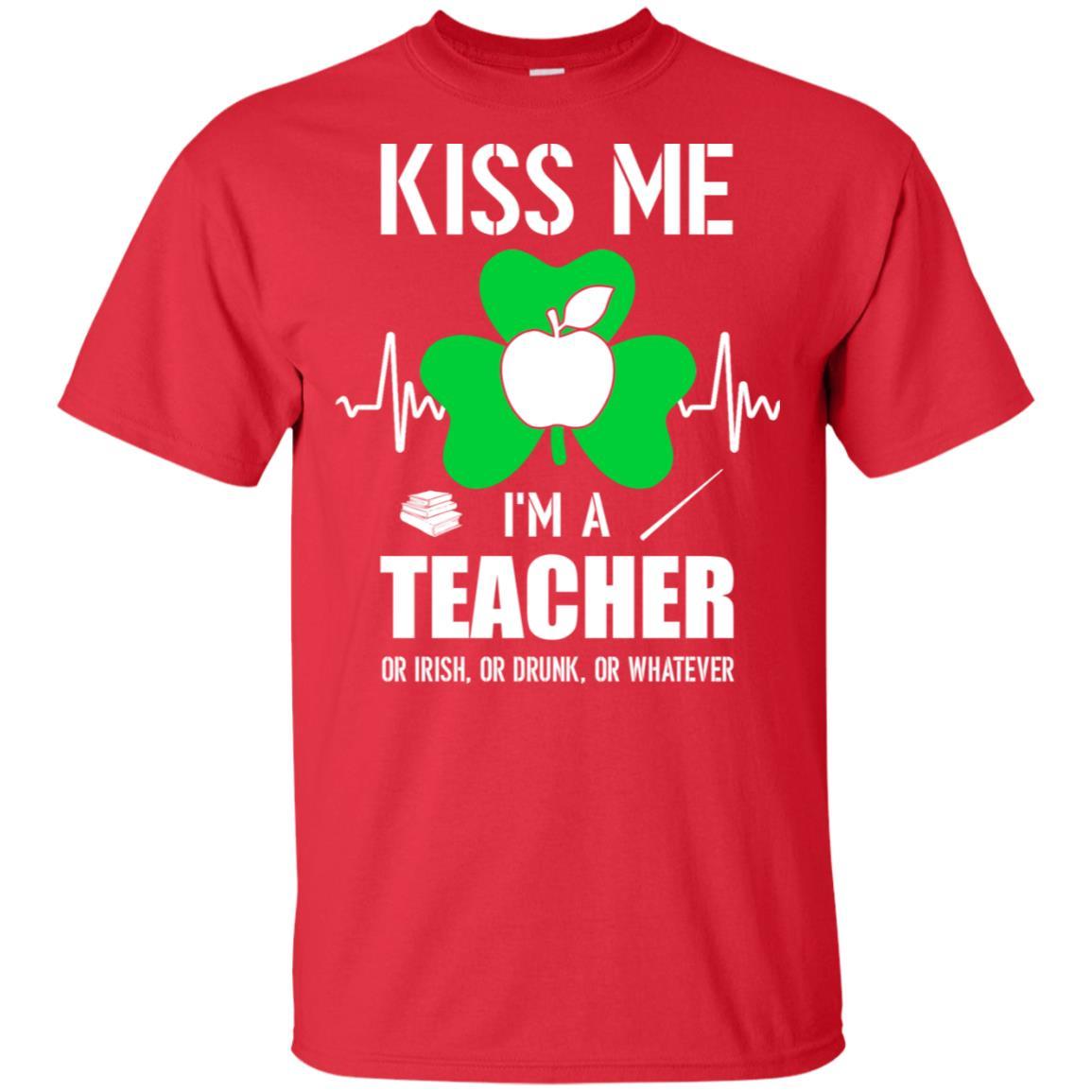 Kiss Me Im A Teacher On Irish Or Drunk Or Whatever-T-Shirt & Hoodie-Classic T-Shirt-Red
