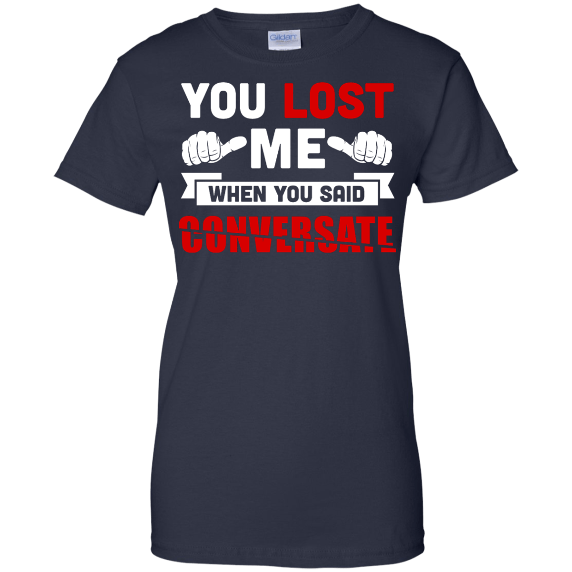 You Lost Me When You Said CONVERSATE-T-Shirt & Hoodie-Women's T-Shirt-Navy