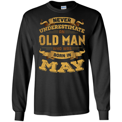 Never Underestimate An Old Man Who Was Born In May-T-Shirt & Hoodie-Long Sleeve T-Shirt-Black
