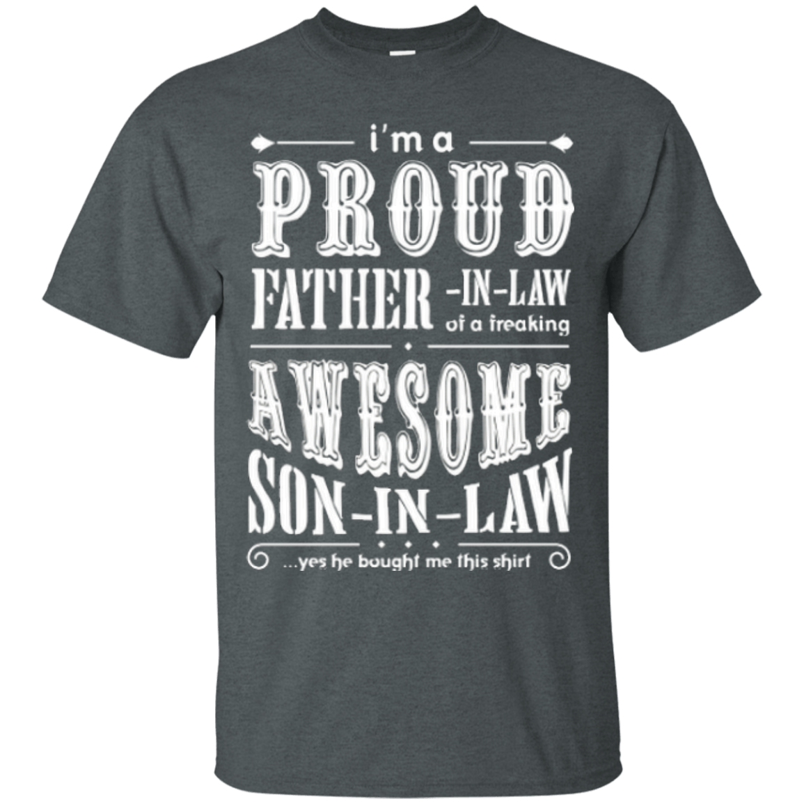 I'm a proud father-in-law of a freaking awesome son-in-law-T-Shirt & Hoodie-Classic T-Shirt-Dark Heather
