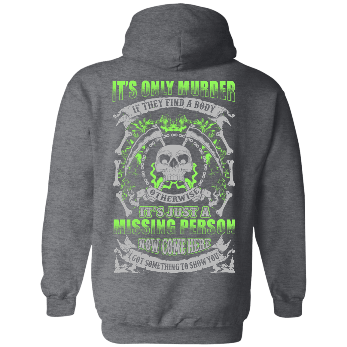 Missing Person Now Come Here I Got Something To Show You-T-Shirt & Hoodie-Pullover Hoodie-Dark Heather