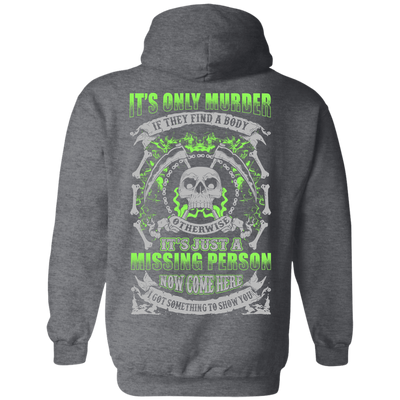 Missing Person Now Come Here I Got Something To Show You-T-Shirt & Hoodie-Pullover Hoodie-Dark Heather