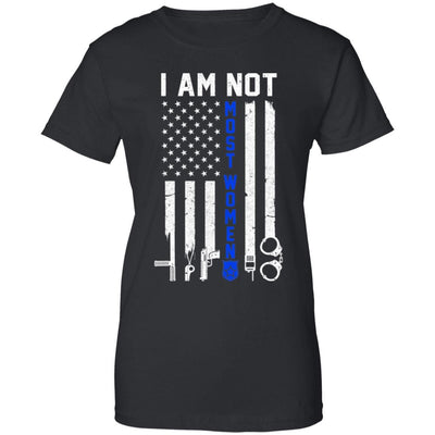 Police I Am Not Most Women Thin Blue Line USA Flag-T-Shirt & Hoodie-Women's T-Shirt-Black