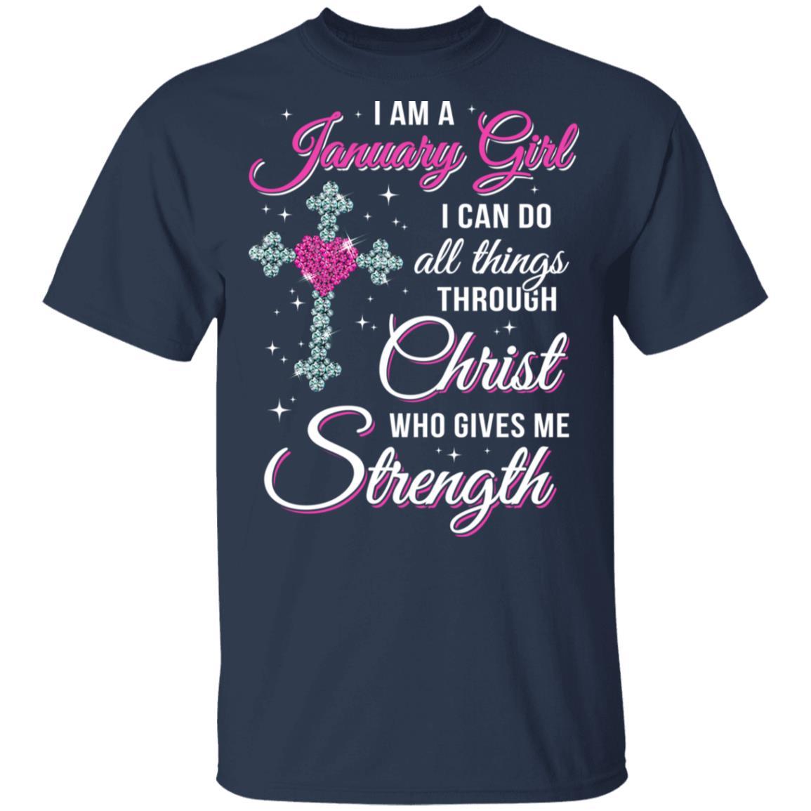 January Girl Christ Gives Me Strength Birthday Gifts Women-T-Shirt & Hoodie-Classic T-Shirt-Navy