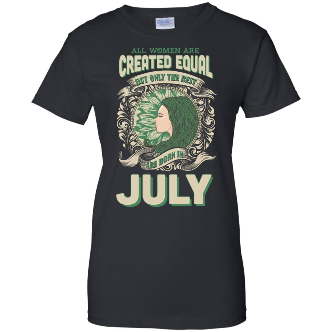 All Women Are Created Equal The Best Born In JULY-T-Shirt & Hoodie-Women's T-Shirt-Black