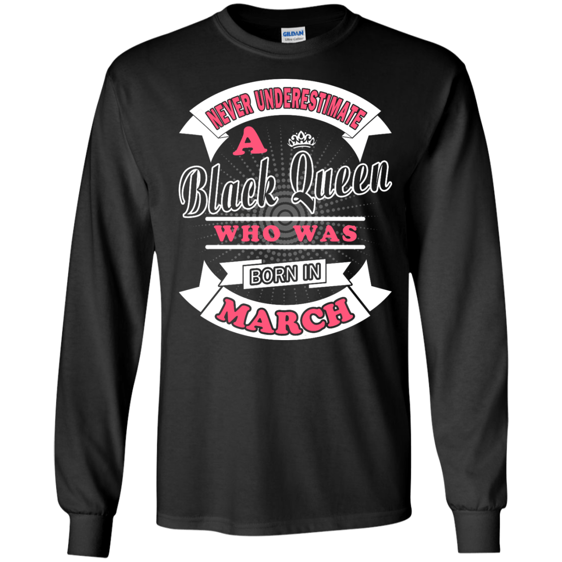 Never Underestimate A Black Queen Who Was Born In March-T-Shirt & Hoodie-Long Sleeve T-Shirt-Black