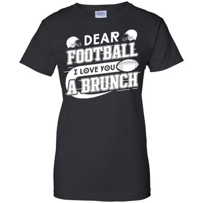 Dear Football I Love You A Brunch-T-Shirt & Hoodie-Women's T-Shirt-Black