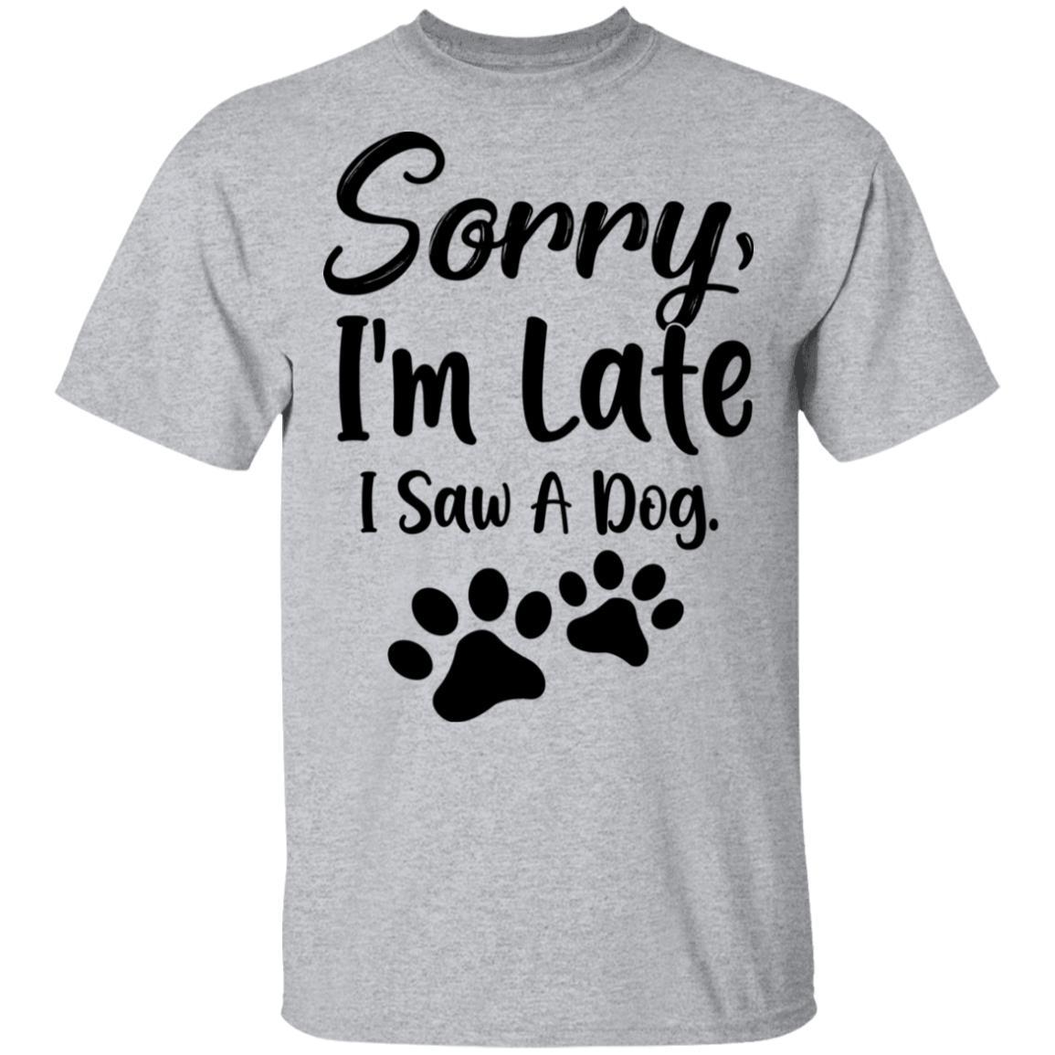 Sorry Im Late I Saw A Dog Lover-T-Shirt & Tank Top-Classic T-Shirt-Sport Grey