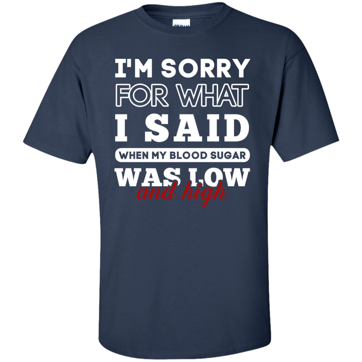 I'm Sorry For What I Said When My Blood-T-Shirt & Hoodie-Classic T-Shirt-Navy
