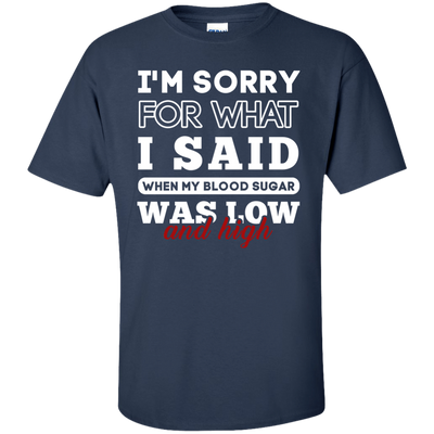 I'm Sorry For What I Said When My Blood-T-Shirt & Hoodie-Classic T-Shirt-Navy
