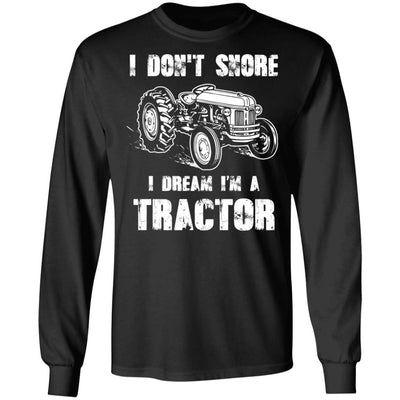 I Don't Snore I Dream I'm A Tractor Funny Tractor Gift-T-Shirt & Hoodie-Long Sleeve T-Shirt-Black