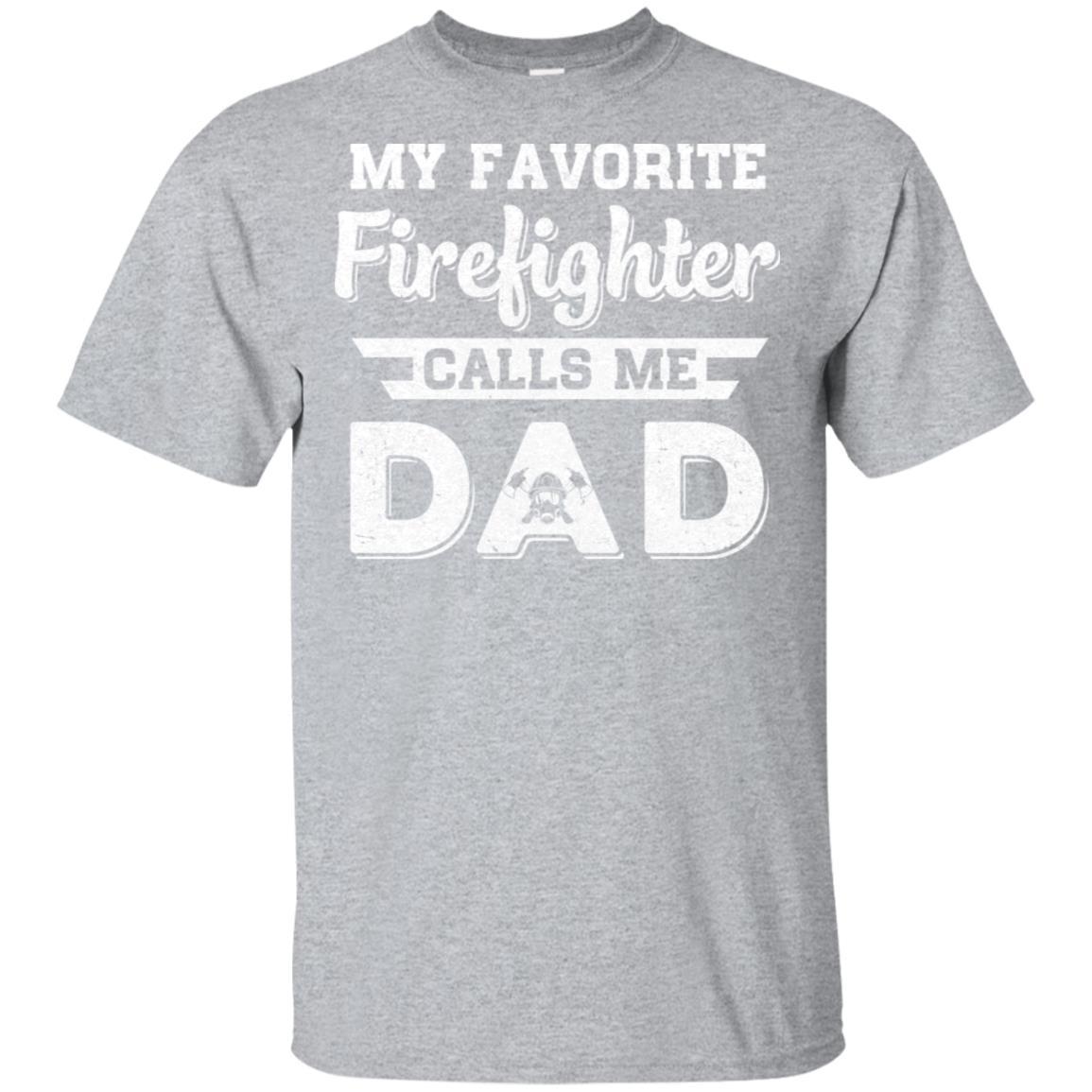 My Favorite Firefighter Calls Me Dad Fathers Day Gifts-T-Shirt & Hoodie-Classic T-Shirt-Sport Grey