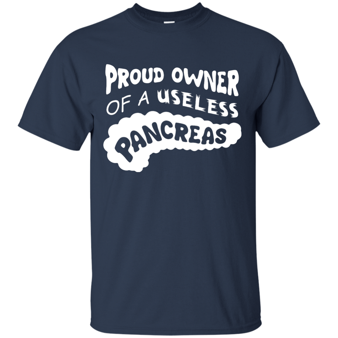 Proud Owner Of A Useless Pancreas Diabetes-T-Shirt & Hoodie-Classic T-Shirt-Navy