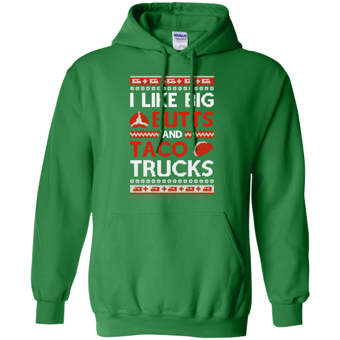 I Like Big Butts And Taco Trucks Sweater-T-Shirt & Hoodie-Pullover Hoodie-Irish Green