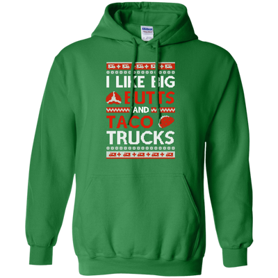 I Like Big Butts And Taco Trucks Sweater-T-Shirt & Hoodie-Pullover Hoodie-Irish Green