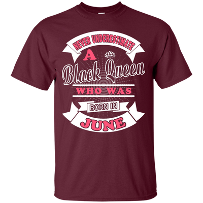 Never Underestimate A Black Queen Who Was Born In June-T-Shirt & Hoodie-Classic T-Shirt-Maroon