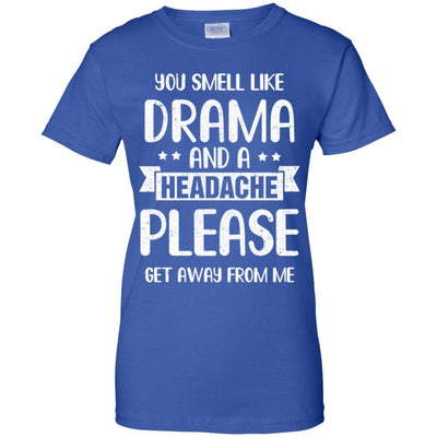 Funny You Smell Like Drama And A Headache-T-Shirt & Hoodie-Women's T-Shirt-Royal