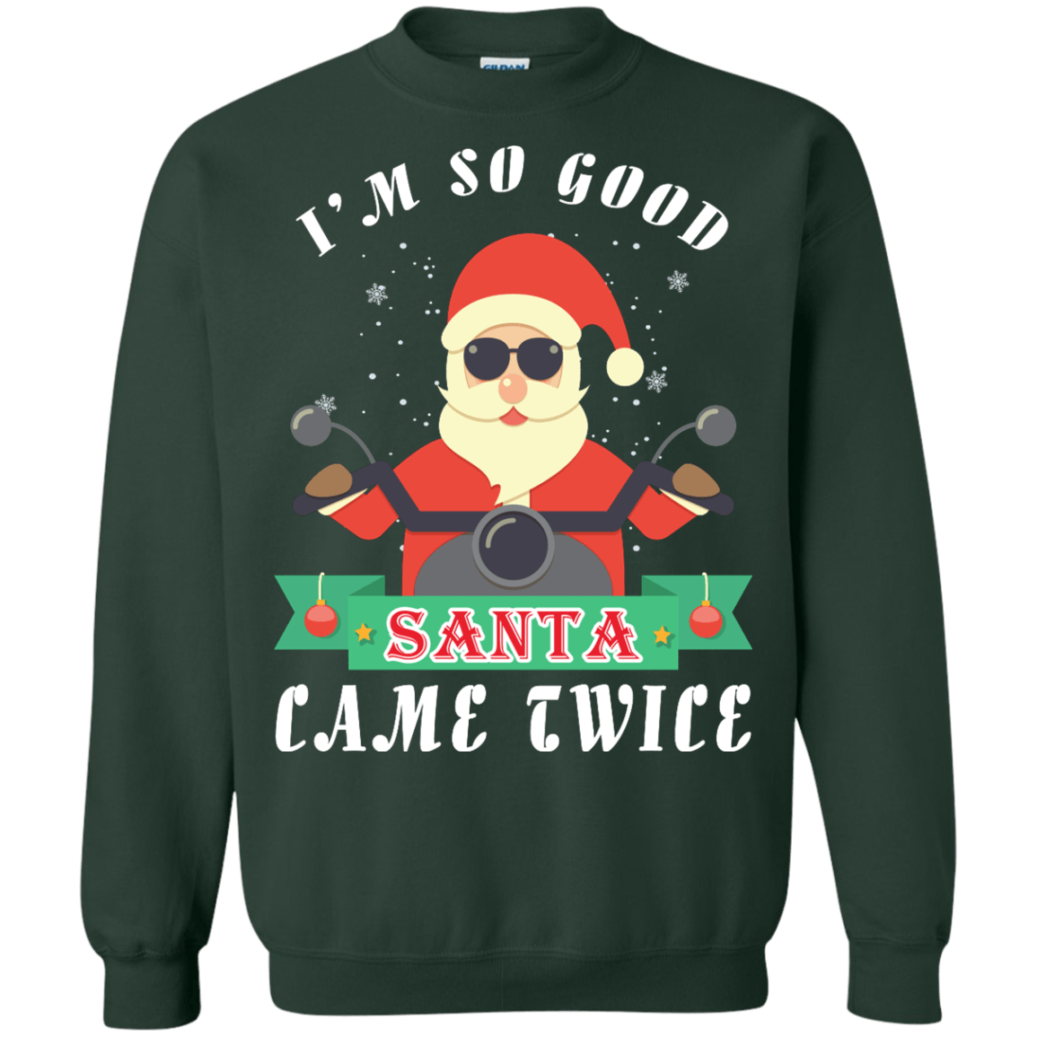I'm So Good Santa Came Twice-T-Shirt & Hoodie-Crewneck Sweatshirt-Forest Green