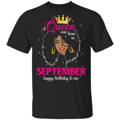 Cool A Queen Was Born In September Happy Birthday To Me Gifts-T-Shirt & Tank Top-Classic T-Shirt-Black