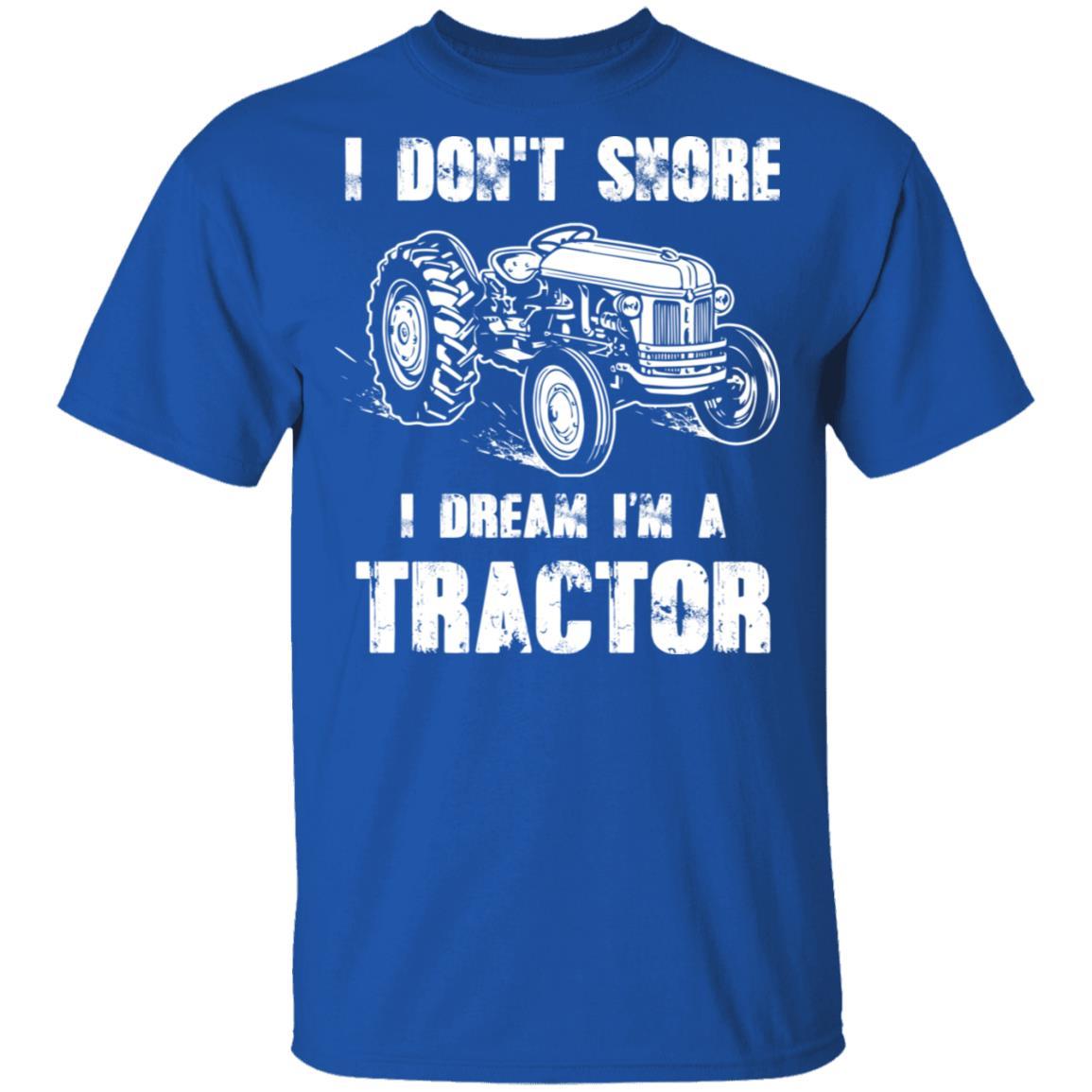 I Don't Snore I Dream I'm A Tractor Funny Tractor Gift-T-Shirt & Hoodie-Classic T-Shirt-Royal