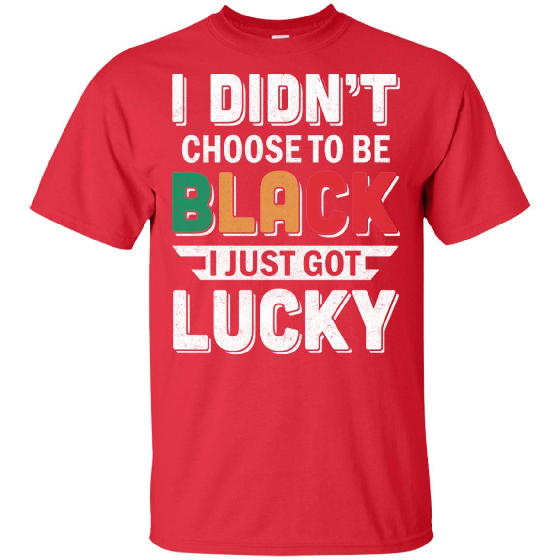 I Didn't Choose To Be Black I Just Got Lucky-T-Shirt & Hoodie-Classic T-Shirt-Red