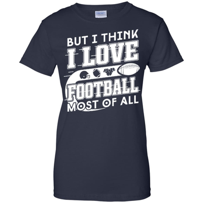 But I Think I Love Football Most Of All-T-Shirt & Hoodie-Women's T-Shirt-Navy