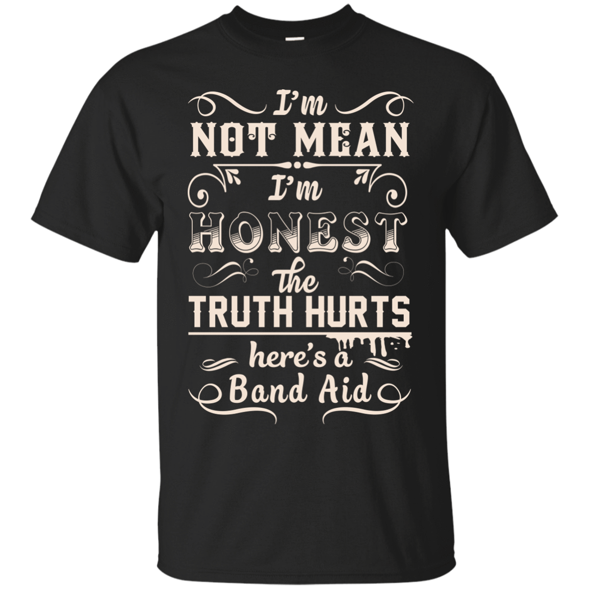 I'm Not MEAN I'm HONEST The Truth Hurts-T-Shirt & Hoodie-Classic T-Shirt-Black