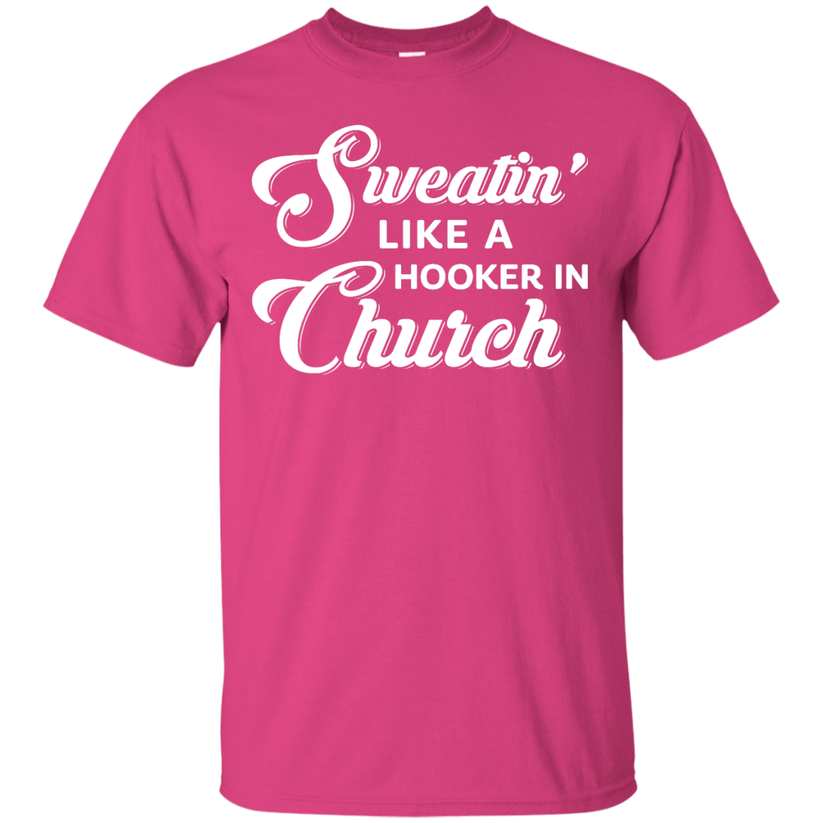 Sweatin' Like A Hooker In Church-T-Shirt & Tank Top-Classic T-Shirt-Heliconia