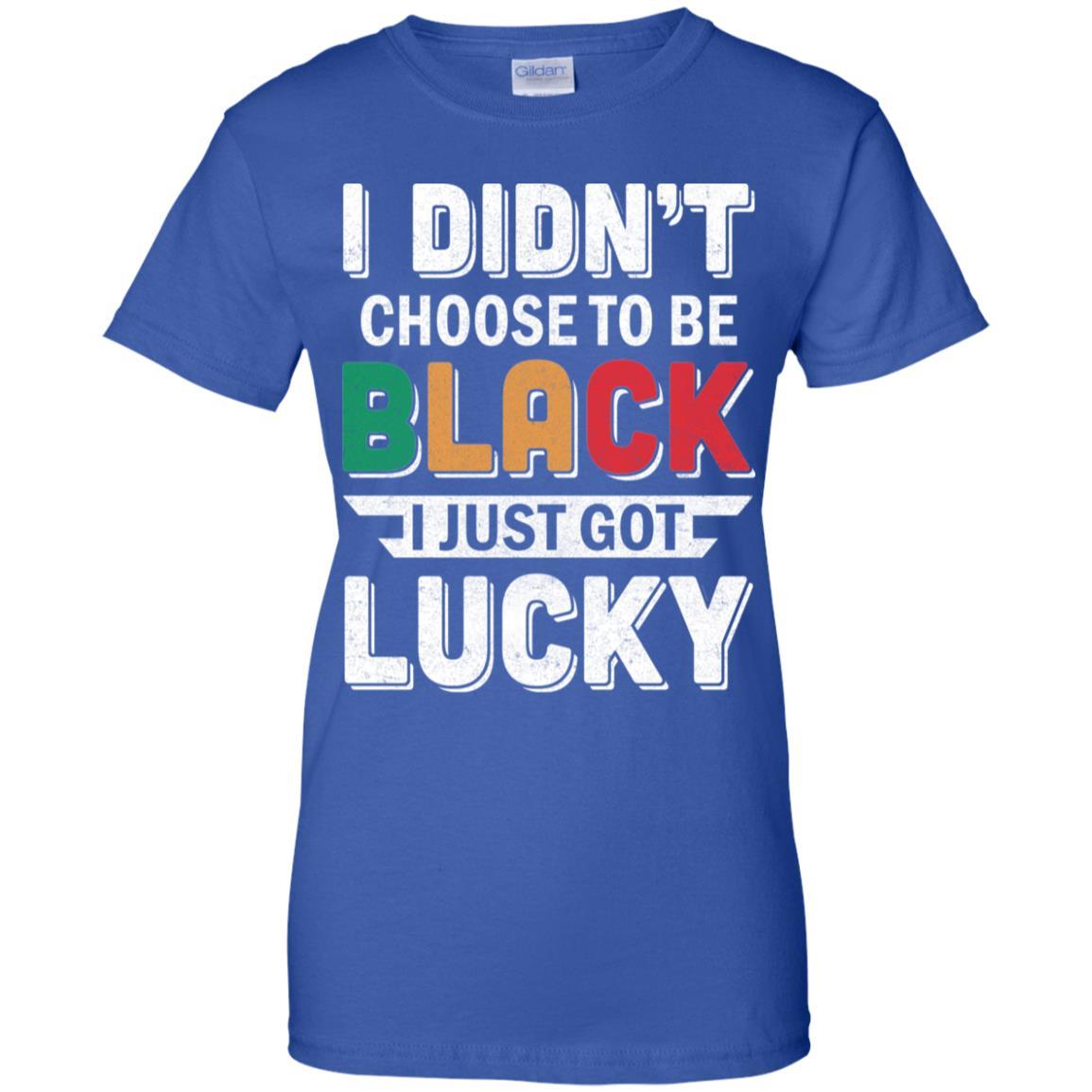 I Didn't Choose To Be Black I Just Got Lucky-T-Shirt & Hoodie-Women's T-Shirt-Royal