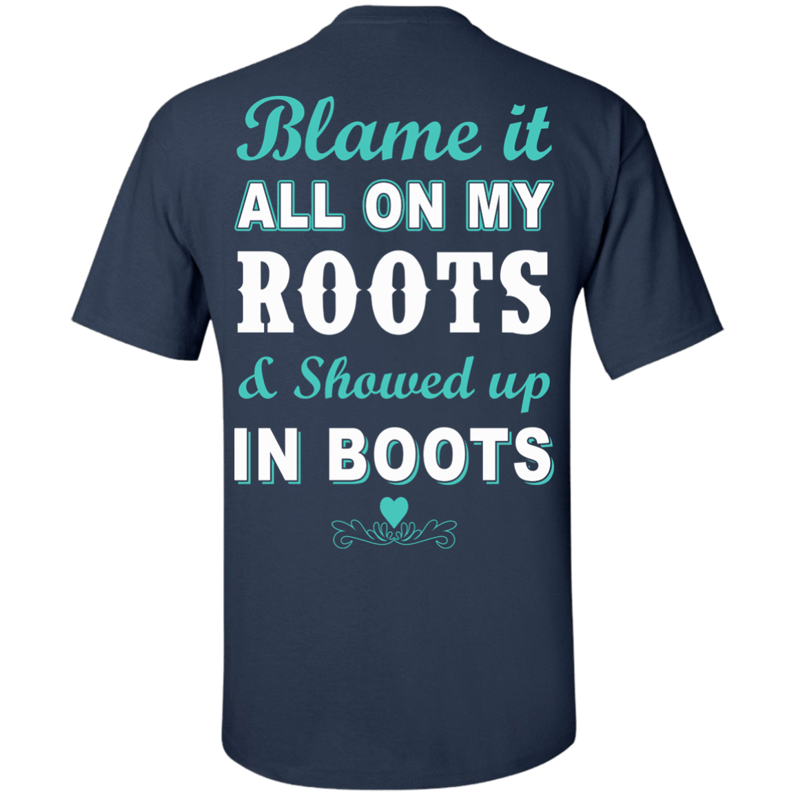 SHOWED UP IN BOOTS-T-Shirt & Hoodie-Classic T-Shirt-Navy