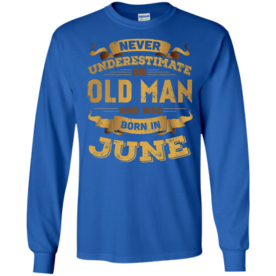 Never Underestimate An Old Man Who Was Born In June-T-Shirt & Hoodie-Long Sleeve T-Shirt-Royal