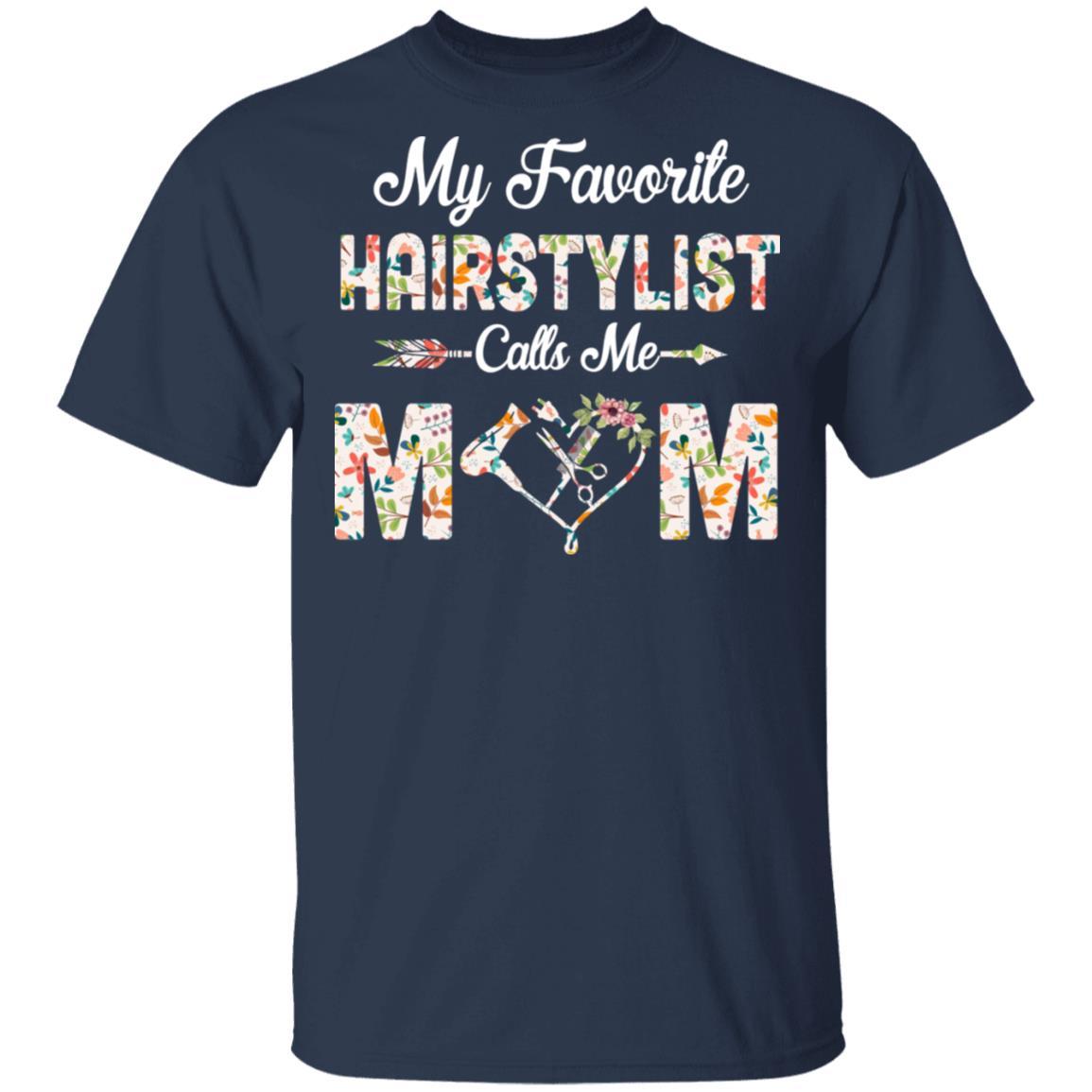 My Favorite Hairstylist Calls Me Mom Mothers Day Gifts-T-Shirt & Tank Top-Classic T-Shirt-Navy