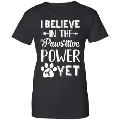 Believe In The Pawsitive Power Of Yet Paw Funny Cat Dog Gift-T-Shirt & Hoodie-Women's T-Shirt-Black