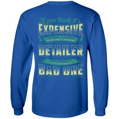 If You Think It's Expensive Hiring A Good Detailer-T-Shirt & Hoodie-Long Sleeve T-Shirt-Royal