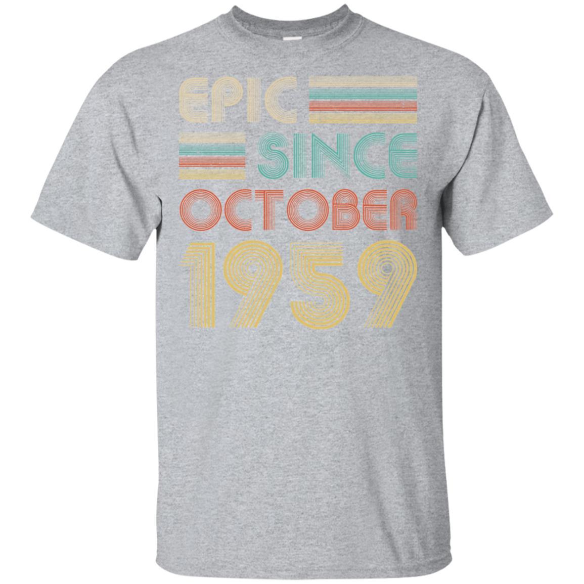 Epic Since October 1959 62th Birthday Gift 62 Yrs Old-T-Shirt & Hoodie-Classic T-Shirt-Sport Grey