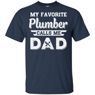 My Favorite Plumber Calls Me Dad Fathers Day Gifts-T-Shirt & Hoodie-Classic T-Shirt-Navy