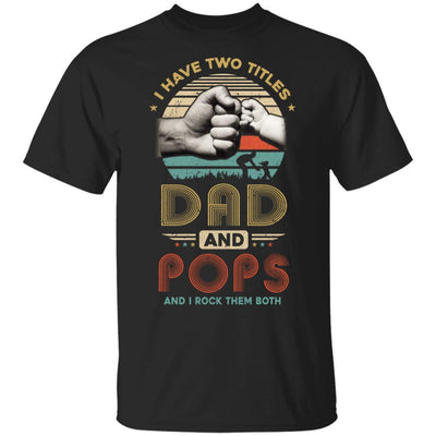 Vintage I Have Two Title Dad And Pops Funny Fathers Day-T-Shirt & Hoodie-Classic T-Shirt-Black
