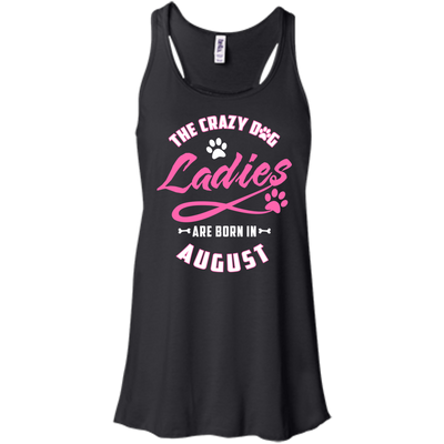 The Crazy Dog Ladies Are Born In August-T-Shirt & Hoodie-Women's Flowy Racerback Tank-Black